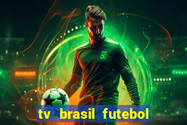 tv brasil futebol da hora